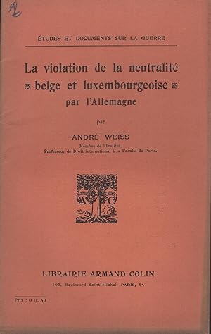 Seller image for tudes et Documents sur la Guerre. - La violation de la neutralit belge et luxembourgeoise par l'Allemagne. for sale by PRISCA