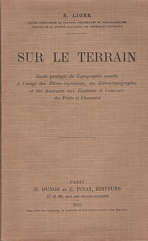 Imagen del vendedor de Sur le terrain, guide pratique de topographie usuelle  l'usage des lves-ingnieurs, des lves topographes et des aspirants aux examens et concours des ponts et chauses. a la venta por PRISCA