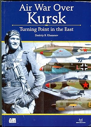 Air War Over Kursk: Turning Point in the East (Air Wars 1)