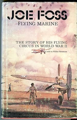 Joe Foss, Flying Marine: The Story of His Flying Circus in World War II