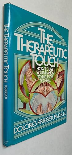 The Therapeutic Touch: How to Use Your Hands to Help or to Heal