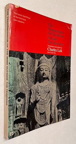 Seller image for The Transmission of the Mind Outside the Teaching; [translated and edited by] Up saka Lu Kʻuan Y (Charles Luk) for sale by BIBLIOPE by Calvello Books