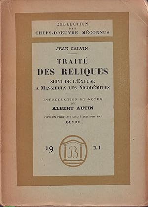 Seller image for Trait des reliques ; suivi de l'Excuse  Messieurs les Nicodmites for sale by PRISCA