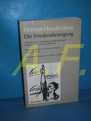 Bild des Verkufers fr Die Friedensbewegung : organisierter Pazifismus in Deutschland, sterreich u. in d. Schweiz. hrsg. von Helmut Donat u. Karl Holl. Mit e. Vorw. von Dieter Lattmann / ETB , 10024 : Hermes-Handlexikon zum Verkauf von Antiquarische Fundgrube e.U.