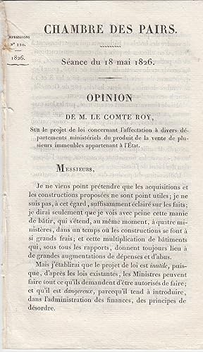 Imagen del vendedor de Chambre des Pairs. Sance du 18 mai 1826. Opinion de M. le Cte Roy sur le projet de loi concernant l'affectation  divers dpartements ministriels du produit de la vente de plusieurs immeubles appartenant  l'Etat. a la venta por PRISCA