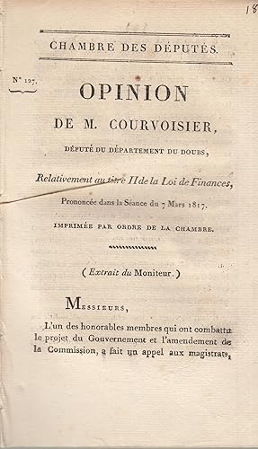 Imagen del vendedor de Chambre des Dputs - Opinion de M. Courvoisier, Dput du dpartement du Doubs, relativement au titre II de la Loi Finances, prononce dans la Sance du 7 Mars 1817. Imprime par ordre de la Chambre. a la venta por PRISCA