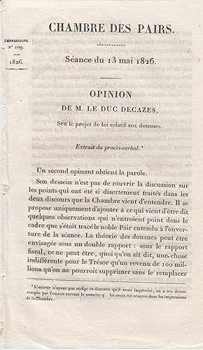Imagen del vendedor de Chambre des Pairs. Sance du 13 mai 1826. Opinion de M. le duc Decazes sur le projet de loi relatif aux douanes. a la venta por PRISCA