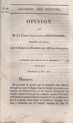 Image du vendeur pour Chambre des Dputs. - Opinion de M. Le Comte Alexandre d'Estourmel, Dput du Nord, sur le Budget du Ministre des Affaires trangres. - Imprime par ordre de la Chambre. - Sance du 19 Mars 1822. mis en vente par PRISCA