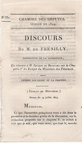 Seller image for Chambre des Dputs. Session de 1824. - Discours de M. de Frnilly, Rapporteur de la Commission, en rponse  M. Leclerc de Beaulieu sur le Chapitre V du Budget du Ministre des Finances. - Imprim par ordre de la Chambre. - Sance du 19 juillet 1824. for sale by PRISCA