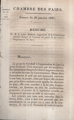 Bild des Verkufers fr Chambre des Pairs. - Sance du 30 janvier 1827 - Rsum de M. le Comte Simon, rapporteur de la Commission spciale charge de l'examen du projet de loi relatif  l'organisation du Jury. zum Verkauf von PRISCA