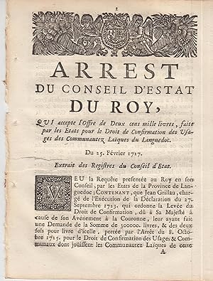 Image du vendeur pour Arrt du Conseil d'tat du Roi qui accepte l'offre de deux cents mille livres, faite par les tats pour le droit de confirmation des usages des communauts laque de Languedoc. mis en vente par PRISCA