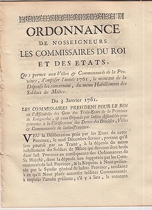 Imagen del vendedor de Ordonnance de nosseigneurs les commissaires du Roi et des tats qui permet aux villes et communauts de la province d'imposer l'anne 1761 le montant de la dpense les concernant, du menu habillement des soldats de milice. a la venta por PRISCA