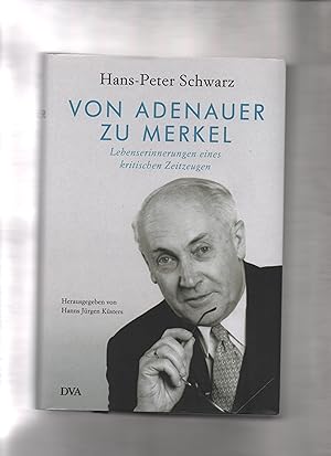 Von Adenauer zu Merkel Lebenserinnerungen eines kritischen Zeitzeugen