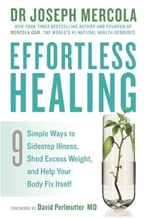 Bild des Verkufers fr Effortless Healing: 9 Simple Ways to Sidestep Illness, Shed Excess Weight and Help Your Body Fix Itself zum Verkauf von WeBuyBooks