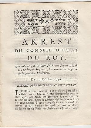 Seller image for Arret du conseil d'tat du Roi, qui ordonne que les cens et rentes seigneurales seront payes aux seigneurs sans retenue du vingtime de la part des censitaires, du 13 octobre 1750 for sale by PRISCA