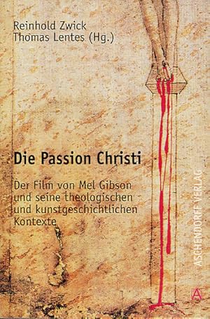 Seller image for Die Passion Christi: Der Film von Mel Gibson und seine theologischen und kunstgeschichtlichen Kontexte (Aschendorff Paperback) for sale by Buchhandlung Loken-Books
