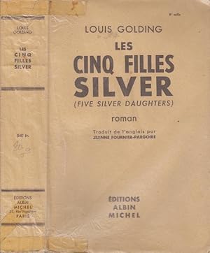 Seller image for Les Cinq filles Silver : ("Five Silver daughters"), roman traduit de l'anglais par Jeanne Fournier-Pargoire. for sale by PRISCA