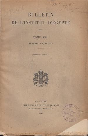 Imagen del vendedor de Bulletin de l'Institut d'gypte. - Tome XXII - Session 1939-1940 (Premier Fascicule). a la venta por PRISCA