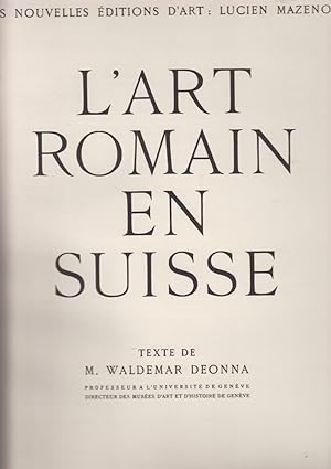 Imagen del vendedor de L'Art romain en suisse : Les nouvelles ditions d'art: Lucien Mazenod a la venta por PRISCA