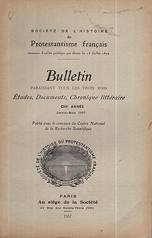 Seller image for Socit de l'Histoire du Protestantisme franais. - Bulletin paraissant tous les trois mois : tudes, Documents, Chronique littraire. - CIII Anne for sale by PRISCA