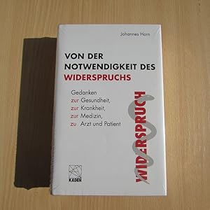 Bild des Verkufers fr Von der Notwendigkeit des Widerspruchs - Gedanken zur Gesundheit, zur Krankheit, zur Medizin, zu Arzt und Patient zum Verkauf von Bookstore-Online