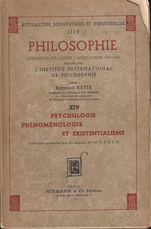 Immagine del venditore per Philosophie . PHILOSOPHIE 14 CHRONIQUE DES ANNEES D'APRES GUERRE 1946-1948. PSYCHOLOGIE, PHENOMENOLOGIE ET EXISTENTIALISME. - 1950. (ACTUALITES . ; 1110). venduto da PRISCA