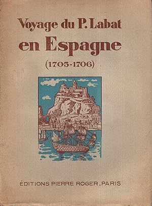 Imagen del vendedor de Voyage du P. Labat en Espagne. Notes de M. Hyrvoix de Landosle. Avec 8 planches hors texte. a la venta por PRISCA