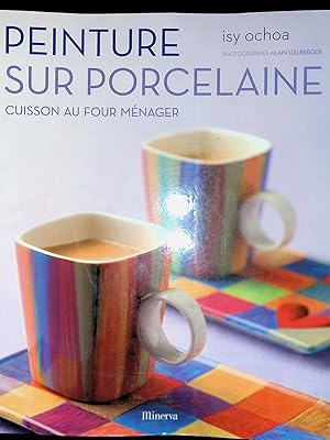 Bild des Verkufers fr Peinture sur porcelaine Cuisson au four mnager zum Verkauf von LibrairieLaLettre2