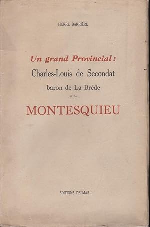 Bild des Verkufers fr Un grand provincial : Charles-Louis de Secondat, baron de La Brde et de Montesquieu. zum Verkauf von PRISCA