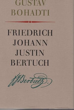 Immagine del venditore per Friedrich Johann Justin Bertuch : Jugend- u. Altersgenosse jener grossen Mnner, die an Weimars Namen d. hchsten Ruhm dt. Literatur geknpft haben. Teil von: Bibliothek des Brsenvereins des Deutschen Buchhandels e.V. venduto da Schrmann und Kiewning GbR