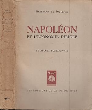 Seller image for NAPOLEON ET L'ECONOMIE DIRIGEE Tome 1 : LE BLOCUS CONTINENTAL for sale by PRISCA