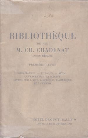 Image du vendeur pour Bibliothque de feu M. Ch. Chadenat, ancien libraire. 1re partie, Gographie, voyages, atlas, ouvrages sur la marine, livres sur l'Asie : [vente, Paris, Htel Drouot, les 10-12 fvrier 1942] mis en vente par PRISCA