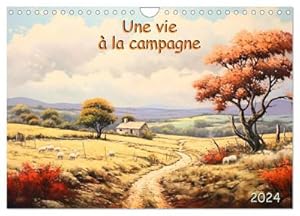 Image du vendeur pour Une vie  la campagne (Calendrier mural 2024 DIN A4 vertical), CALVENDO calendrier mensuel : Dcouvrez la magie de la campagne au fil des saisons. Des peintures  couper le souffle qui capturent l'me rustique de la vie campagnarde. mis en vente par AHA-BUCH GmbH