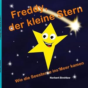 Bild des Verkufers fr Freddy, der kleine Stern : Wie die Seesterne ins Meer kamen zum Verkauf von AHA-BUCH GmbH