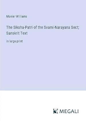 Bild des Verkufers fr The Siksha-Patri of the Svami-Narayana Sect; Sanskrit Text : in large print zum Verkauf von Smartbuy