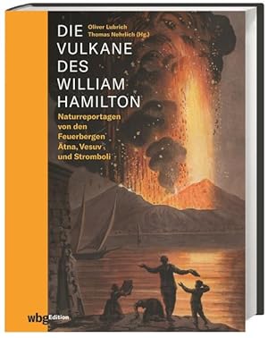 Die Vulkane des William Hamilton Naturreportagen von den Feuerbergen Ätna und Vesuv