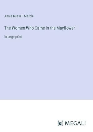 Seller image for The Women Who Came in the Mayflower for sale by BuchWeltWeit Ludwig Meier e.K.