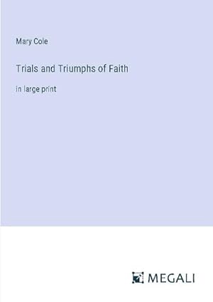 Seller image for Trials and Triumphs of Faith for sale by BuchWeltWeit Ludwig Meier e.K.