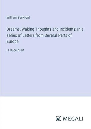 Imagen del vendedor de Dreams, Waking Thoughts and Incidents; In a series of Letters from Several Parts of Europe a la venta por BuchWeltWeit Ludwig Meier e.K.