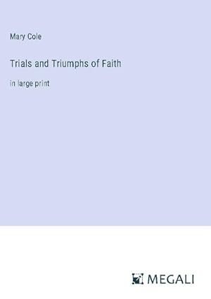 Seller image for Trials and Triumphs of Faith for sale by BuchWeltWeit Ludwig Meier e.K.