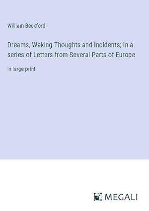 Immagine del venditore per Dreams, Waking Thoughts and Incidents; In a series of Letters from Several Parts of Europe venduto da BuchWeltWeit Ludwig Meier e.K.