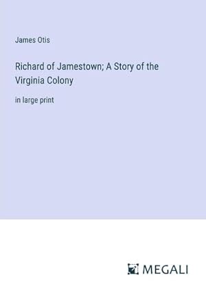 Seller image for Richard of Jamestown; A Story of the Virginia Colony for sale by BuchWeltWeit Ludwig Meier e.K.