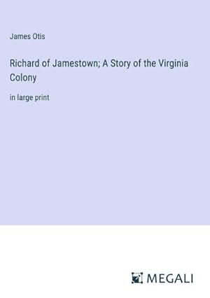 Seller image for Richard of Jamestown; A Story of the Virginia Colony for sale by BuchWeltWeit Ludwig Meier e.K.