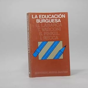 Imagen del vendedor de La Educacin Burguesa Labarca Vasconi Finkel Recca 1984 Ba1 a la venta por Libros librones libritos y librazos