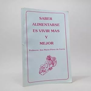Bild des Verkufers fr Saber Alimentarse Es Vivir Ms Y Mejor Ana Prez Ferriz Ba1 zum Verkauf von Libros librones libritos y librazos