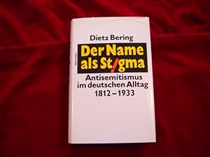 Bild des Verkufers fr Der Name als Stigma. Antisemitismus im deutschen Alltag 1812 - 1933. zum Verkauf von Antiquariat Olaf Drescher