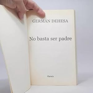 Seller image for No Basta Ser Padre Germn Dehesa Planeta Mexicana 2001 Y6 for sale by Libros librones libritos y librazos