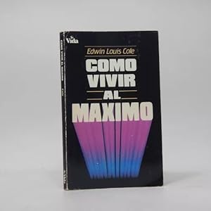 Imagen del vendedor de Cmo Vivir Al Mximo Edwin L Cole Editorial Vida 1990 Ba2 a la venta por Libros librones libritos y librazos