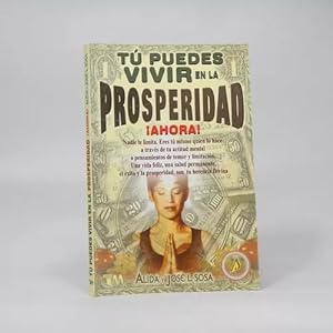 Imagen del vendedor de Tu Puedes Vivir En La Prosperidad Ahora Alida Jose Sosa Bd5 a la venta por Libros librones libritos y librazos