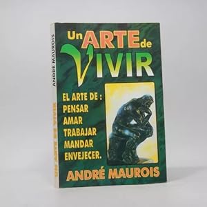 Immagine del venditore per Un Arte De Vivir El Arte De Pensar Amar Trabajar Maurois Ba4 venduto da Libros librones libritos y librazos